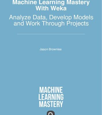 خرید و دانلود نسخه کامل کتاب Machine Learning Mastery With Weka: Analyze Data, Develop Models and Work Through Projects