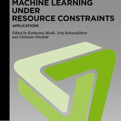 خرید و دانلود نسخه کامل کتاب Machine Learning under Resource Constraints, Volume 3: Applications