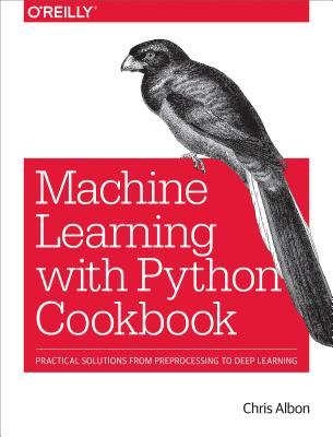 خرید و دانلود نسخه کامل کتاب Machine Learning with Python Cookbook: Practical Solutions from Preprocessing to Deep Learning (2nd Ed, Release 4)