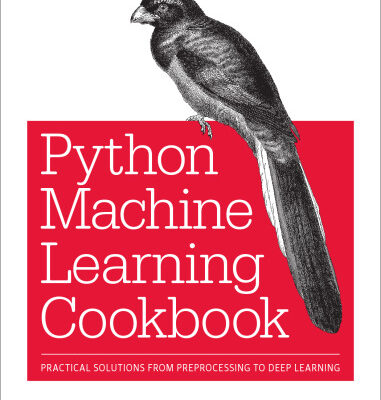 خرید و دانلود نسخه کامل کتاب Machine Learning with Python Cookbook: Practical Solutions from Preprocessing to Deep Learning
