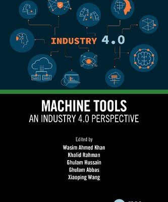 خرید و دانلود نسخه کامل کتاب Machine Tools: An Industry 4.0 Perspective