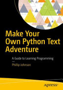 خرید و دانلود نسخه کامل کتاب Make Your Own Python Text Adventure: A Guide to Learning Programming