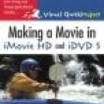 خرید و دانلود نسخه کامل کتاب Making a Movie in imovie HD and iDVD 5: Visual QuickProject Guide