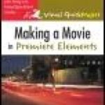 خرید و دانلود نسخه کامل کتاب Making a Movie in Premiere Elements: Visual QuickProject Guide