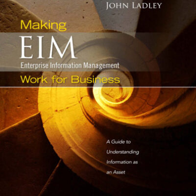 خرید و دانلود نسخه کامل کتاب Making Enterprise Information Management (EIM) Work for Business: A Guide to Understanding Information as an Asset