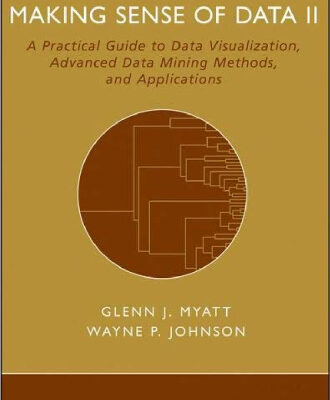 خرید و دانلود نسخه کامل کتاب Making sense of data II: a practical guide to data visualization, advanced data mining methods, and applications