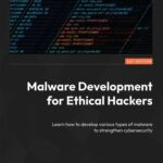 خرید و دانلود نسخه کامل کتاب Malware Development for Ethical Hackers: Learn how to develop various types of malware to strengthen cybersecurity