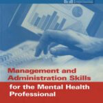 خرید و دانلود نسخه کامل کتاب Management and Administration Skills for the Mental Health Professional (Practical Resources for the Mental Health Professional)