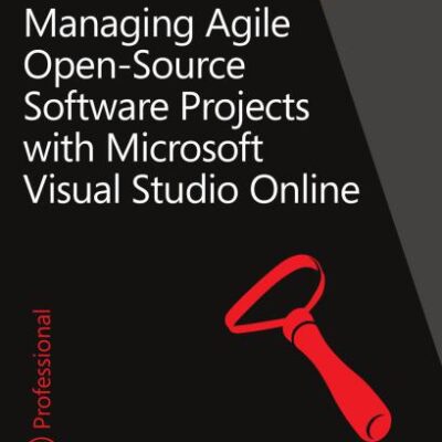 خرید و دانلود نسخه کامل کتاب Managing Agile Open-Source Software Projects with Microsoft Visual Studio Online