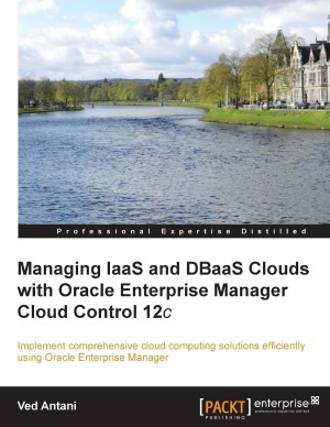 خرید و دانلود نسخه کامل کتاب Managing IaaS and DBaaS Clouds with Oracle Enterprise Manager Cloud Control 12c
