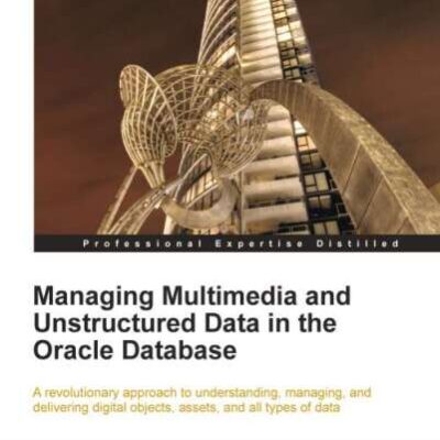خرید و دانلود نسخه کامل کتاب Managing Multimedia and Unstructured Data in the Oracle Database