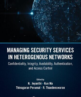 خرید و دانلود نسخه کامل کتاب Managing Security Services in Heterogenous Networks: Confidentiality, Integrity, Availability, Authentication, and Access Control