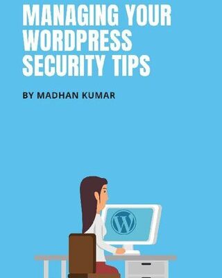 خرید و دانلود نسخه کامل کتاب MANAGING YOUR WORDPRESS SECURITY TIPS: A STEP BY STEP GUIDE