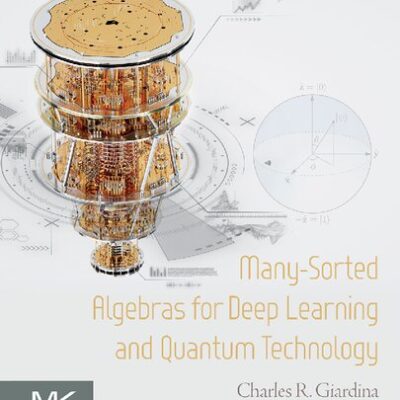 خرید و دانلود نسخه کامل کتاب Many-Sorted Algebras for Deep Learning and Quantum Technology