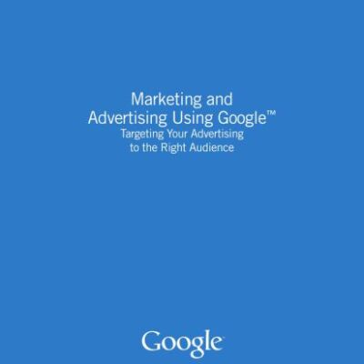 خرید و دانلود نسخه کامل کتاب Marketing and Advertising Using Google. Targeting Your Advertising to the Right Audience