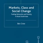 خرید و دانلود نسخه کامل کتاب Markets, Class and Social Change: Trading Networks and Poverty in Rural South Asia