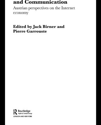 خرید و دانلود نسخه کامل کتاب Markets, Information and Communication: Austrian Perspectives on the Internet Economy (Foundations of the Market Economy Series.)