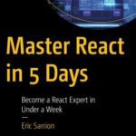 خرید و دانلود نسخه کامل کتاب Master React in 5 Days: Become a React Expert in Under a Week