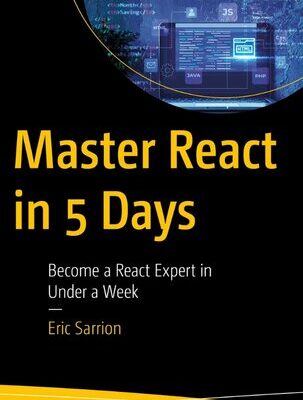 خرید و دانلود نسخه کامل کتاب Master React in 5 Days: Become a React Expert in Under a Week
