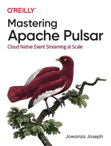 خرید و دانلود نسخه کامل کتاب Mastering Apache Pulsar: Cloud Native Event Streaming at Scale_6866e2c6e21e6.jpeg خرید و دانلود نسخه کامل کتاب Mastering Apache Pulsar: Cloud Native Event Streaming at Scale