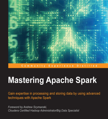 خرید و دانلود نسخه کامل کتاب Mastering Apache Spark: Gain expertise in processing and storing data by using advanced techniques with Apache Spark