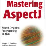 خرید و دانلود نسخه کامل کتاب Mastering AspectJ: Aspect-Oriented Programming in Java