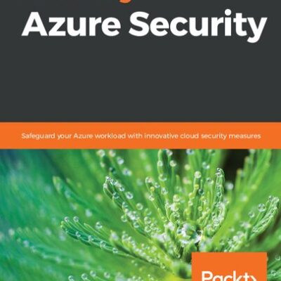 خرید و دانلود نسخه کامل کتاب Mastering Azure Security: Safeguard your Azure workload with innovative cloud security measures