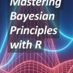خرید و دانلود نسخه کامل کتاب Mastering Bayesian Principles with R