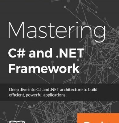 خرید و دانلود نسخه کامل کتاب Mastering C# and .Net Framework: Deep dive into C# and .NET architecture to build efficient, powerful applications