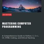خرید و دانلود نسخه کامل کتاب Mastering Computer Programming: A Comprehensive Guide to Python, C, C++, C#, HTML Coding, and Ethical Hacking