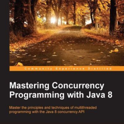 خرید و دانلود نسخه کامل کتاب Mastering Concurrency Programming with Java 8