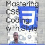 خرید و دانلود نسخه کامل کتاب Mastering CSS Coding with Style: Over 200 CSS based Exercises with Mini Code Projects