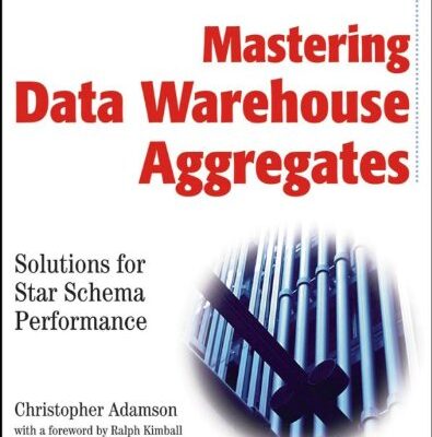 خرید و دانلود نسخه کامل کتاب Mastering Data Warehouse Aggregates: Solutions for Star Schema Performance