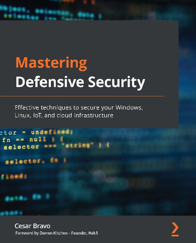 خرید و دانلود نسخه کامل کتاب Mastering Defensive Security: Effective Techniques to Secure Your Windows, Linux, IoT, and Cloud Infrastructure_6867e7b6cedc5.jpeg خرید و دانلود نسخه کامل کتاب Mastering Defensive Security: Effective Techniques to Secure Your Windows, Linux, IoT, and Cloud Infrastructure