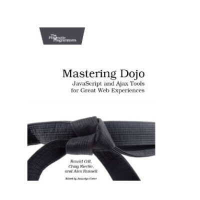 خرید و دانلود نسخه کامل کتاب Mastering Dojo: JavaScript and Ajax Tools for Great Web Experiences