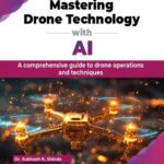 خرید و دانلود نسخه کامل کتاب Mastering Drone Technology with AI : A comprehensive guide to drone operations and techniques