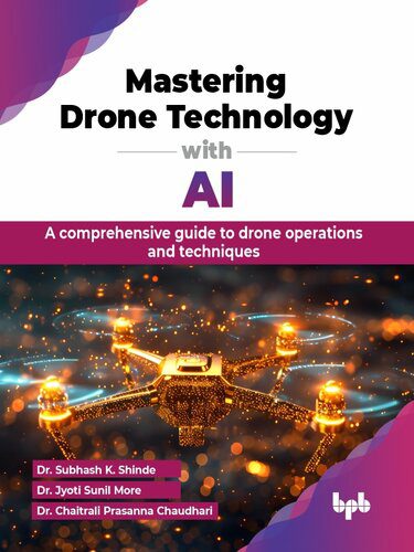 خرید و دانلود نسخه کامل کتاب Mastering Drone Technology with AI : A comprehensive guide to drone operations and techniques_686a50fdcac09.jpeg خرید و دانلود نسخه کامل کتاب Mastering Drone Technology with AI : A comprehensive guide to drone operations and techniques