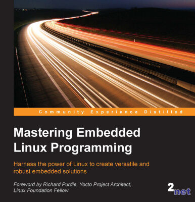 خرید و دانلود نسخه کامل کتاب Mastering Embedded Linux Programming: Harness the power of Linux to create versatile and robust embedded solutions