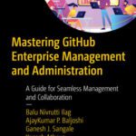 خرید و دانلود نسخه کامل کتاب Mastering GitHub Enterprise Management and Administration : A Guide for Seamless Management and Collaboration