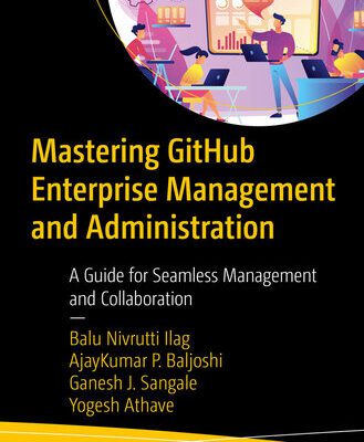 خرید و دانلود نسخه کامل کتاب Mastering GitHub Enterprise Management and Administration : A Guide for Seamless Management and Collaboration