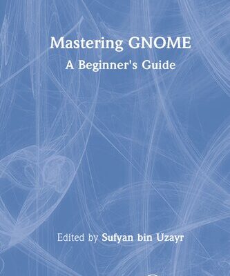 خرید و دانلود نسخه کامل کتاب Mastering GNOME: A Beginner’s Guide