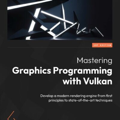 خرید و دانلود نسخه کامل کتاب Mastering Graphics Programming with Vulkan: Develop a modern rendering engine from first principles to state-of-the-art techniques