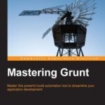خرید و دانلود نسخه کامل کتاب Mastering Grunt: Master this powerful build automation tool to streamline your application development