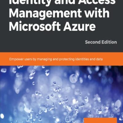 خرید و دانلود نسخه کامل کتاب Mastering Identity and Access Management with Microsoft Azure: Empower users by managing and protecting identities and data