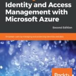 خرید و دانلود نسخه کامل کتاب Mastering Identity and Access Management with Microsoft Azure: Empower users by managing and protecting identities and data