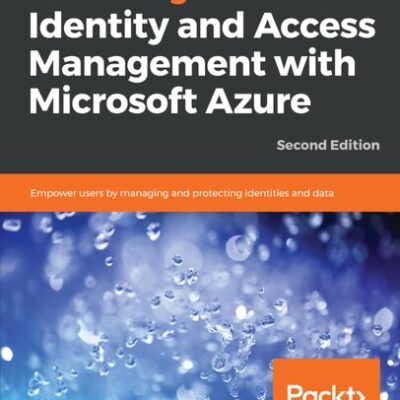 خرید و دانلود نسخه کامل کتاب Mastering Identity and Access Management with Microsoft Azure: Empower users by managing and protecting identities and data