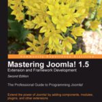 خرید و دانلود نسخه کامل کتاب Mastering Joomla! 1.5 Extension and Framework Development, Second edition: The Professional Guide to Programming Joomla!