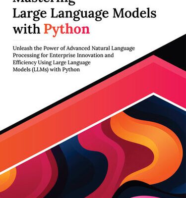 خرید و دانلود نسخه کامل کتاب Mastering Large Language Models with Python