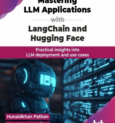 خرید و دانلود نسخه کامل کتاب Mastering LLM Applications with LangChain and Hugging Face : Practical insights into LLM deployment and use cases