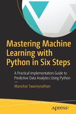 خرید و دانلود نسخه کامل کتاب Mastering machine learning with Python in six steps: a practical implementation guide to predictive data analytics using Python